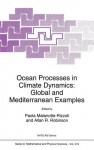 Ocean Processes in Climate Dynamics: Global and Mediterranean Examples - Paola Malanotte-Rizzoli