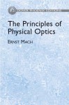 The Principles of Physical Optics: An Historical and Philosophical Treatment - Ernst Mach