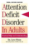 Attention Deficit Disorder in Adults: Practical Help and Understanding - Lynn Weiss