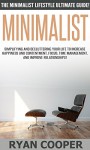 Minimalist: The Minimalist Lifestyle Ultimate Guide! - Simplifying And Decluttering Your Life To Increase Happiness And Contentment, Focus, Time Management, ... Productivity, Inner Peace, Concentration) - Ryan Cooper