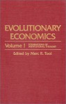 Evolutionary Economics (Foundations of Institutional Thought, Vol 1) - Marc R. Tool