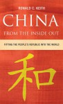 China from the Inside Out: Fitting the People's Republic into the World - Ronald Keith