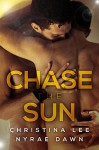 Chase the Sun - Christina Lee, Nyrae Dawn
