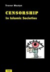 Censorship in Islamic Societies - Trevor Mostyn