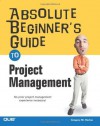 Absolute Beginner's Guide to Project Management - Greg Horine