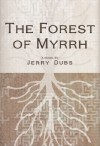 The Forest of Myrrh (Imhotep Book 3) - Jerry Dubs, Kyle Mohler, Ted Palik