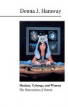 Simians, Cyborgs, and Women: The Reinvention of Nature - Donna J. Haraway