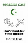 Paradise Lost: Islam's Triumph Over Western Liberalism - KURT VON BRAUN