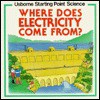 Where Does Electricity Come From? (Starting Point Science) - Susan Mayes, John Shackell, John Scorey