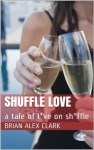 Shuffle Love - Brian Alex Clark