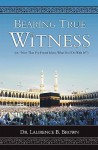 Bearing True Witness: "Now that I Found Islam, What do I do With it?" - Laurence B. Brown