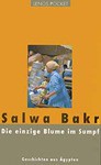 Die Einzige Blume Im Sumpf: Geschichten Aus Ägypten - سلوى بكر, Salwa Bakr