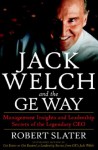 Jack Welch & The G.E. Way : Management Insights and Leadership Secrets of the Legendary CEO - Robert Slater