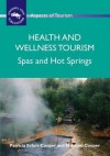 Health and Wellness Tourism: Spas and Hot Springs - Patricia Erfurt-Cooper, Malcolm Cooper