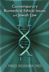 Contemporary Biomedical Ethical Issues and Jewish Law - Fred Rosner