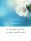 Comment résoudre nos problèmes humains (French Edition) - Kelsang Gyatso