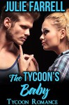 The Tycoon's Baby: Billionaire Obsession (Tycoon Romance Book 1) - Julie Farrell