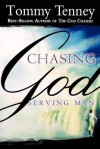 Chasing God, Serving Man: Divine Encounters Between Martha's Kitchen and Mary's Worship - Tommy Tenney