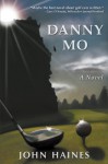 Danny Mo - A Novel - John Haines