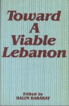 Toward A Viable Lebanon - Halim Barakat