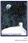 Garnet Lanterns: Poems - Sally Rosen Kindred