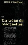 Un Trône de Baionnettes - Kevin Fitzgerald, Noël Chassériau