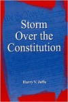 Storm Over the Constitution - Harry V. Jaffa