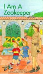 I Am a Zookeeper I Am a Zookeeper - Cynthia Benjamin