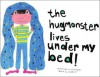 The Hugmonster Lives Under My Bed! - Ryan J. Eilbeck