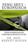 Feng Shui - Europaisch. Uber Harmonische Lebensraumgestaltung - Berndt Rieger