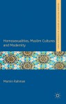 Homosexualities, Muslim Cultures and Modernity - Momin Rahman