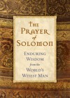 The Prayer Of Solomon: Enduring Wisdom From The Worlds Wisest Man - Baker Publishing Group