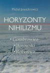 Horyzonty nihilizmu. Gombrowicz-Różewicz-Borowski - Michał Januszkiewicz