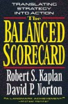 The Balanced Scorecard: Translating Strategy into Action - Robert S. Kaplan, David P. Norton