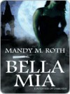 Bella Mia - Mandy M. Roth