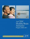 The CDC Healthy Brain Initiative: Progress 2006-2011 - Centers for Disease Control and Prevention