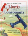 The War Between The Vowels And The Consonants - Priscilla Turner