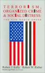 Terrorism, Organized Crime & Social Distress: The New World Order - Robert J. Kelly, Robert W. Rieber