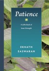 Patience: A Little Book of Inner Strength - Eknath Easwaran