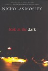 Look At The Dark - Nicholas Mosley