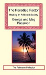 The Paradise Factor: Healing an Addicted Society - George Patterson, Meg Patterson