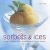 Sorbets & Ices: Simply Irresistible: How to Create Wonderful Frozen Desserts - Sara Lewis