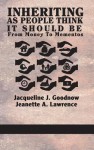 Inheriting as People Think It Should Be: From Money to Mementos (Hc) - Jacqueline J Goodnow, Jeanette a Lawrence