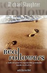 Real Followers: A Radical Quest to Expose the Pretender Inside Each of Us - Michael Slaughter, Warren Bird