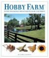 Hobby Farm: Living Your Rural Dream For Pleasure And Profit - Carol Eckarius