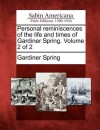 Personal Reminiscences of the Life and Times of Gardiner Spring. Volume 2 of 2 - Gardiner Spring