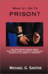 What If I Go To Prison? - Michael G. Santos