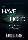 To Have and To Hold (The Vows #1) - Heidi Renee Mason