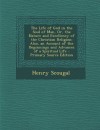 The Life of God in the Soul of Man, Or, the Nature and Excellency of the Christian Religion: Also, an Account of the Beginnings and Advances of a Spir - Henry Scougal