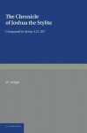 The Chronicle of Joshua the Stylite: Composed in Syriac Ad 507, with a Translation Into English and Notes - W Wright